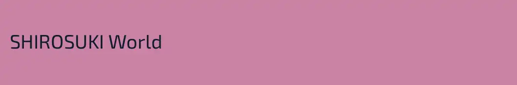 SHIROSUKI World